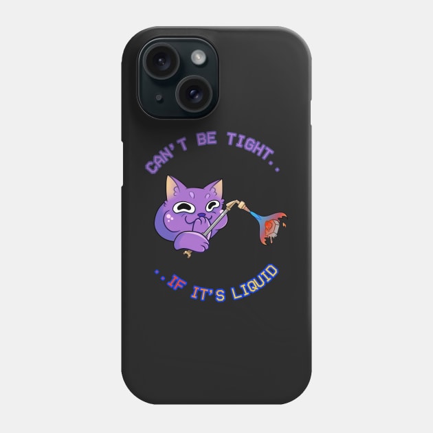 Can't tight if it's liquid Phone Case by Catbumsy