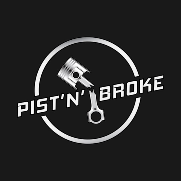 PIST 'N' BROKE by Dimmo