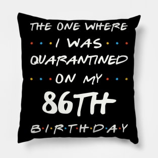 Quarantined On My 86th Birthday Pillow