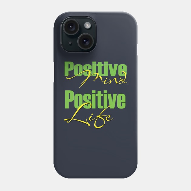 Positive mind positive life Phone Case by TeeText