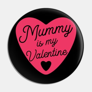 Mummy is my Valentine Pin