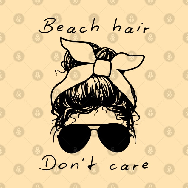 Beach Hair. Don't Care. by SilverFoxx Designs