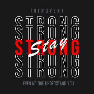 stay strong introvert typography T-Shirt