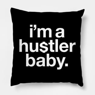 i'm a hustler baby. Pillow