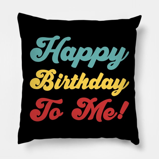 Happy Birthday To Me! - Colorful version Pillow by Sachpica