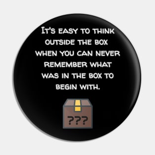 Think Outside The Box Because Who Knows What's In There Anyway? Pin