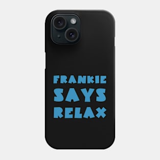 Frankie says relax Phone Case