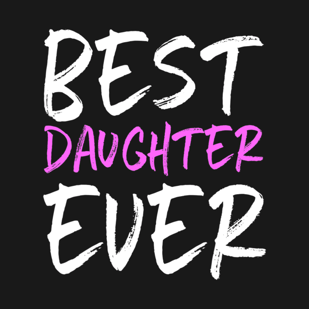 Best Daughter Ever Funny Gift by HaroldKeller