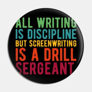 all writing is discipline but screenwriting is a drill sergeant quotes Pin