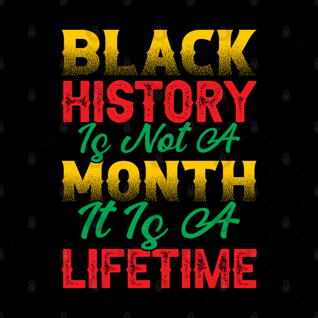 Black history is not a month it is a lifetime, Black History, African American History, Black History Month by UrbanLifeApparel