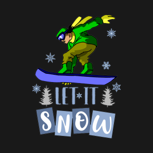 Let It Snow Snowboarder T-Shirt