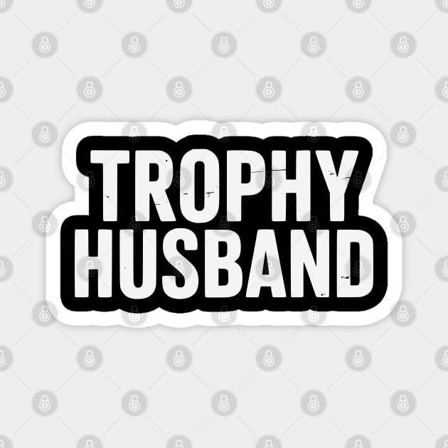 Trophy Husband Magnet by UrbanLifeApparel