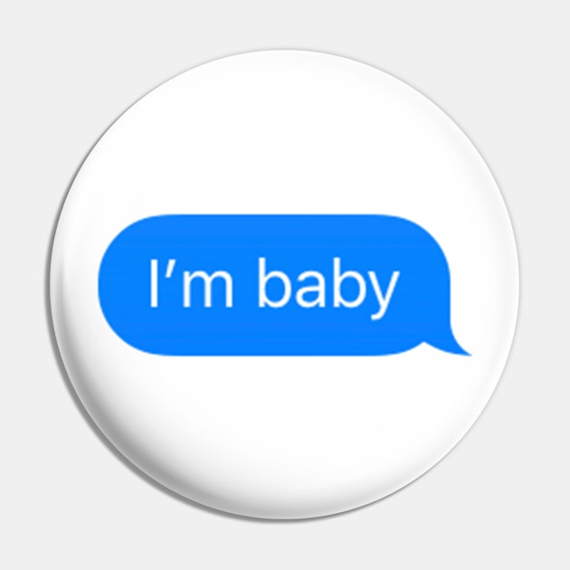 i'm baby imessage Pin by TintedRed