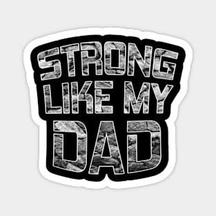 Strong like my dad Magnet