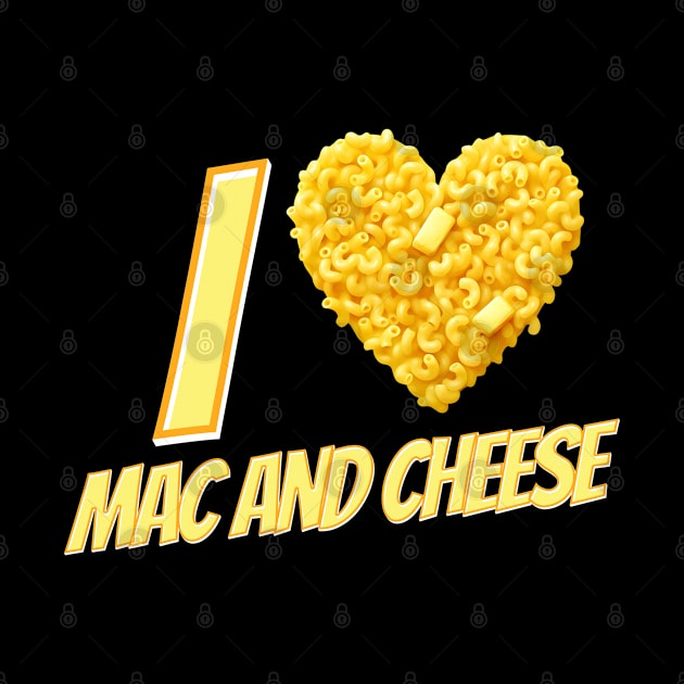I Love Mac And Cheese by DigitalToast