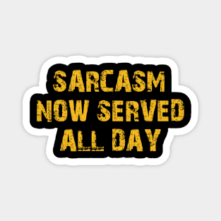 Sarcasm Now Served All Day Sarcastic Shirt , Womens Shirt , Funny Humorous T-Shirt | Sarcastic Gifts Magnet