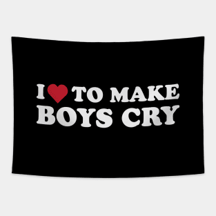 I Love To Make Boys Cry Tapestry