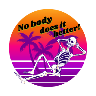 No Body does it better! T-Shirt