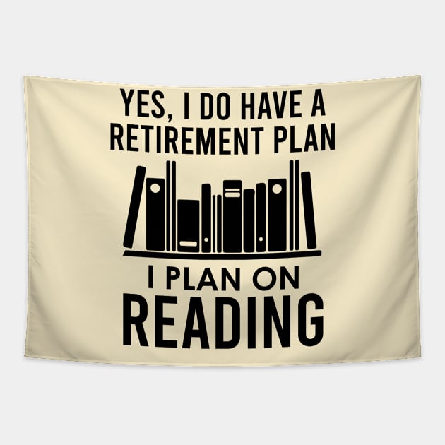 Yes I Do Have A Retirement Plan Reading Tapestry by kmcollectible