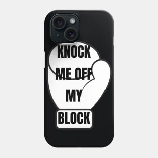 KNOCK ME OFF MY BLOCK Phone Case