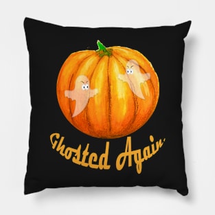 Ghosted Again Pillow