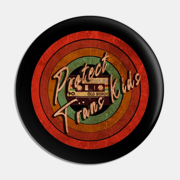 Protect Trans Kids Pin by dolananwae