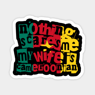 Funny Cameroonian Wife Nothing Scares Me My Wife Is Cameroonian Magnet