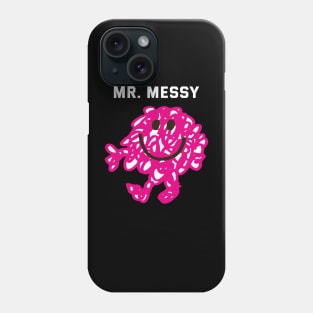 MR. MESSY Phone Case