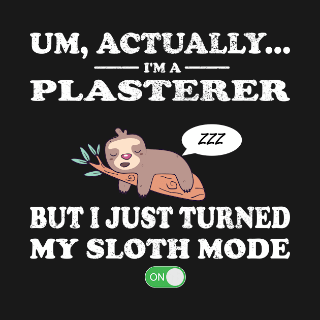 plasterer sloth mode on by rohint2