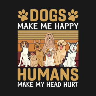 Dogs Make Me Happy Humans Make My Head Hurt TShirt-Dog Lover T-Shirt