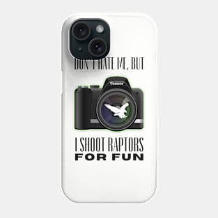 I Shoot Raptors For Fun Phone Case