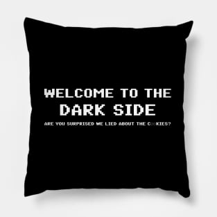 Welcome To The Dark Side 8bit Pillow