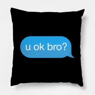 Chat Bubble 'u ok bro?' Pillow