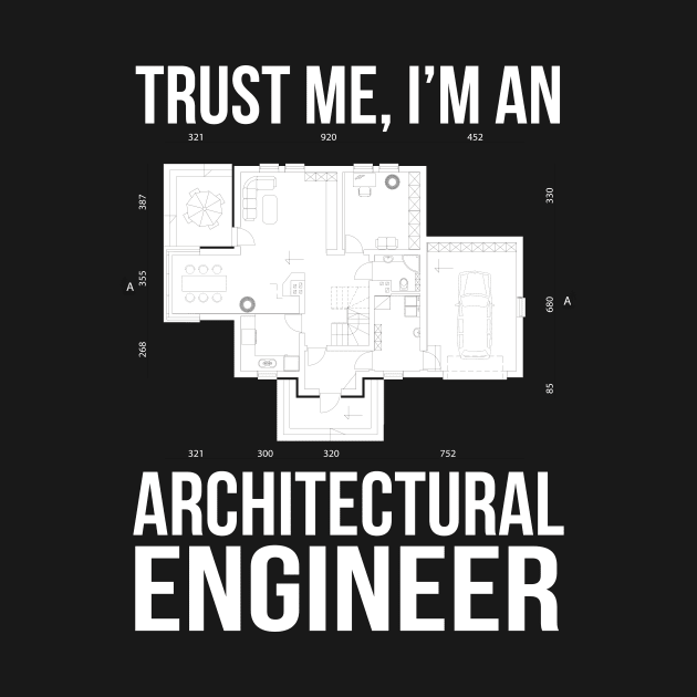 Trust me, I'm an architectural engineer by cypryanus
