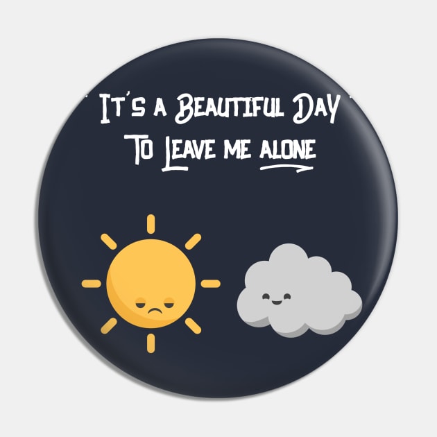 It's a beautiful day to leave me alone Pin by chiro