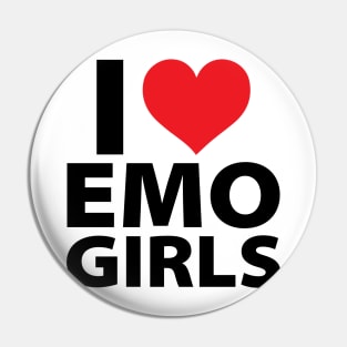 I Love Emo Girls Pin