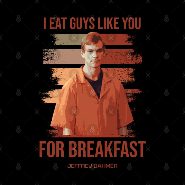 Jeffrey Dahmer - I Eat Guys Like You by christinehearst