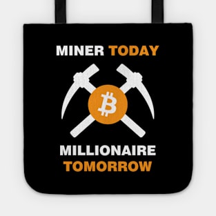 Miner Today Millionaire Tomorrow Tote