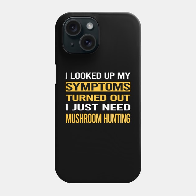 Funny My Symptoms Mushroom Hunting Mushrooms Mushrooming Mycology Mycologist Foraging Forager Phone Case by symptomovertake