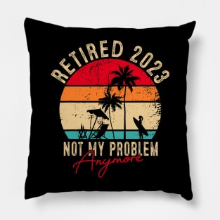 Retired 2023 Not My Problem Anymore Vintage Pillow