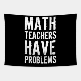 Math Teachers Have Problems Tapestry