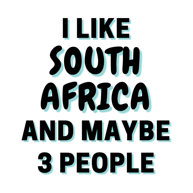 I Like South Africa And Maybe 3 People by Word Minimalism