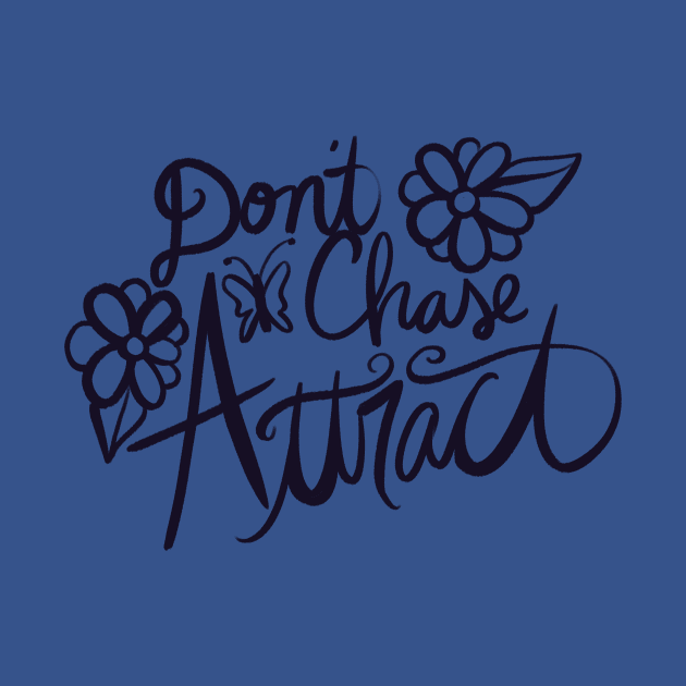 Don't chase attract by bubbsnugg