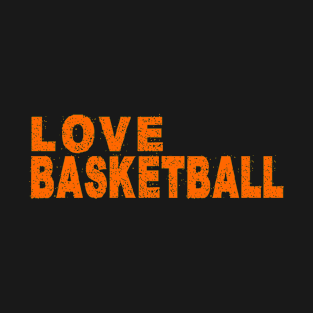 LOVE BASKETBALL T-Shirt