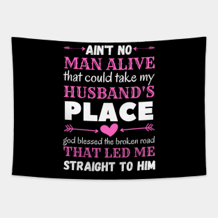 Ain't No Man Alive That Could Take My Husband's Place,funny gift Tapestry