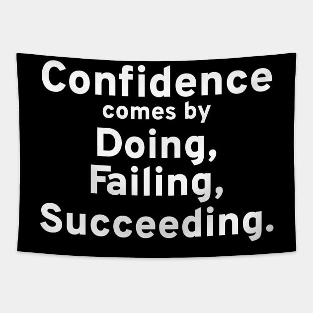 Confidence Comes By Doing, Failing, Succeeding. Tapestry by Styr Designs