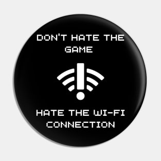 DONT HATE THE GAME, HATE THE WIFI CONNECTION BLACK Pin