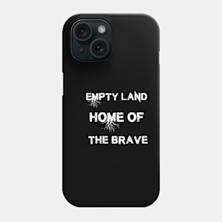 Empty land, home of the brave Phone Case