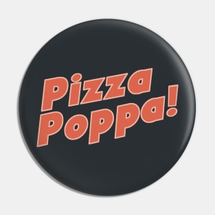 Pizza Poppa! Pin