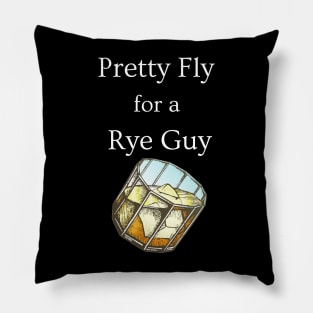 Pretty Fly for a Rye Guy Pillow